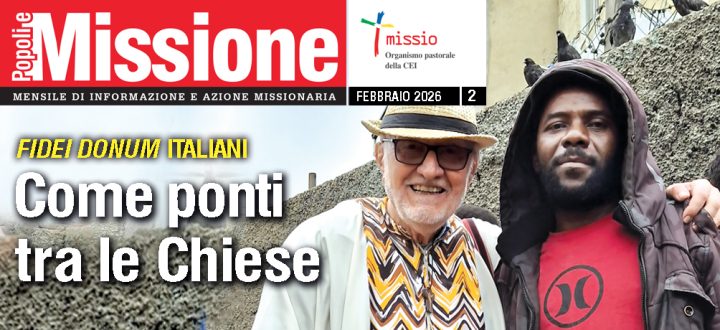 “Popoli e Missione” di febbraio: fidei donum italiani nel mondo, giovinezza della Chiesa in uscita